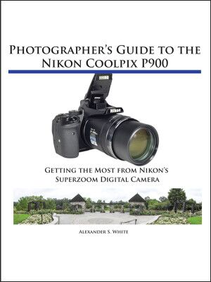 Photographer's Guide to the Nikon Coolpix P900 | White Knight Press