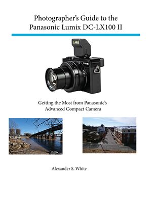 Photographer's Guide to the Panasonic Lumix DC-LX100 II | White Knight Press